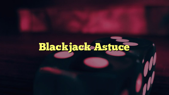 Blackjack Astuce