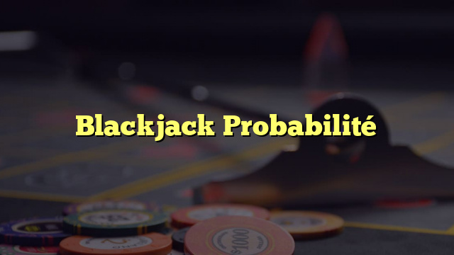 Blackjack Probabilité