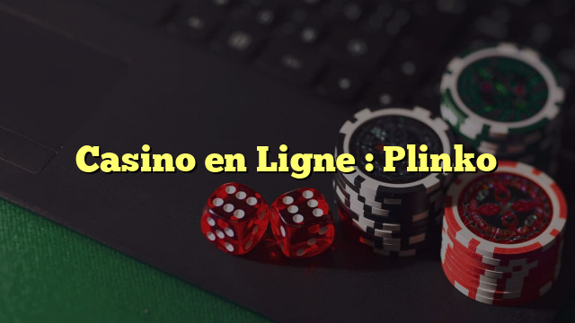 Casino en Ligne : Plinko