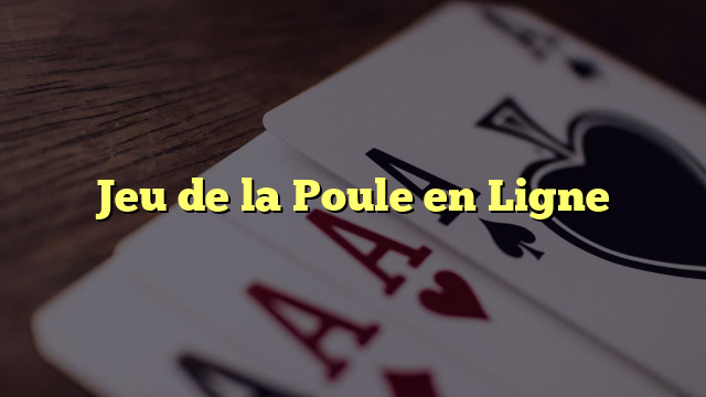 Jeu de la Poule en Ligne