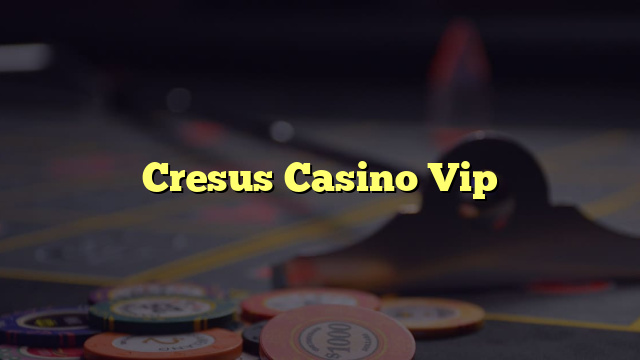 Cresus Casino Vip