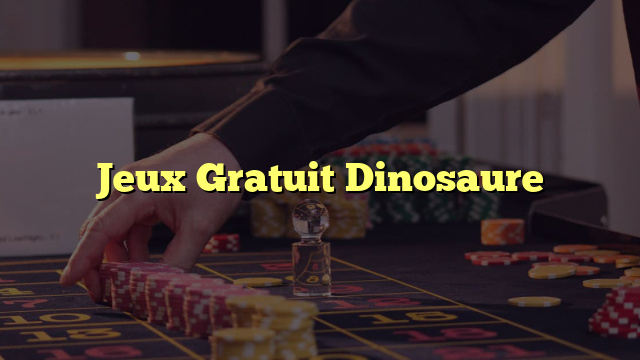 Jeux Gratuit Dinosaure