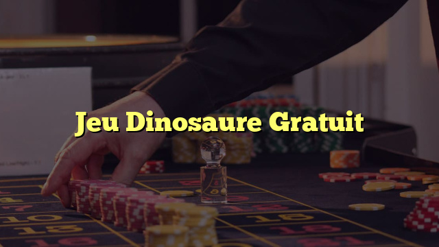 Jeu Dinosaure Gratuit