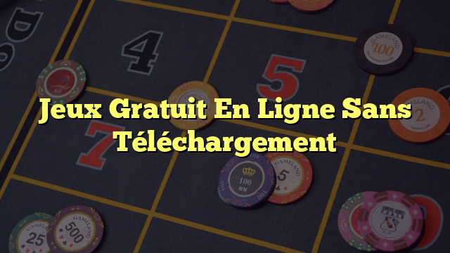 Jeux Gratuit En Ligne Sans Téléchargement