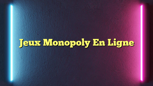 Jeux Monopoly En Ligne