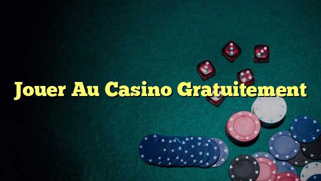 Jouer Au Casino Gratuitement