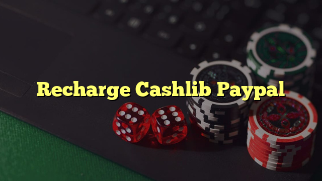 Recharge Cashlib Paypal