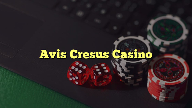 Avis Cresus Casino