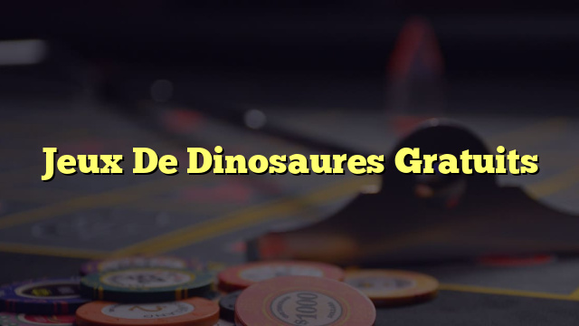 Jeux De Dinosaures Gratuits