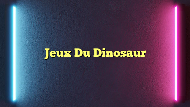 Jeux Du Dinosaur