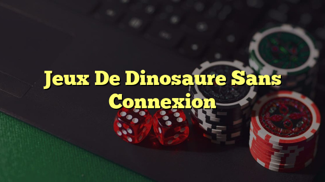 Jeux De Dinosaure Sans Connexion