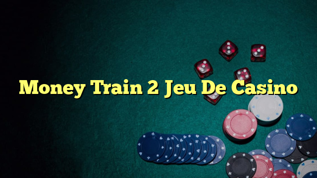 Money Train 2 Jeu De Casino