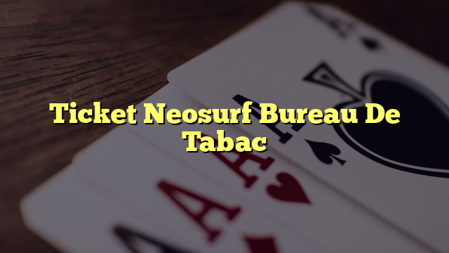 Ticket Neosurf Bureau De Tabac