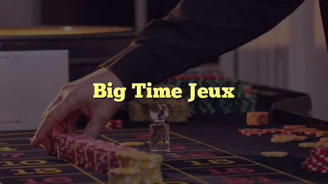 Big Time Jeux