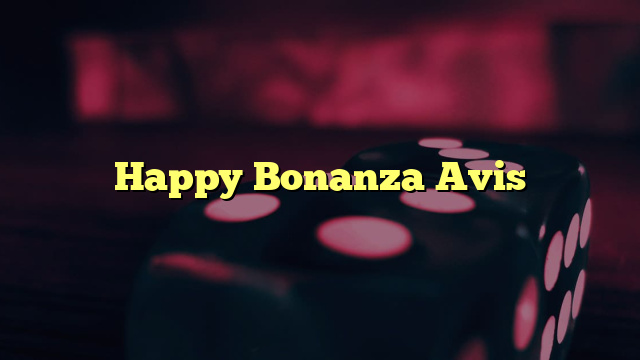 Happy Bonanza Avis