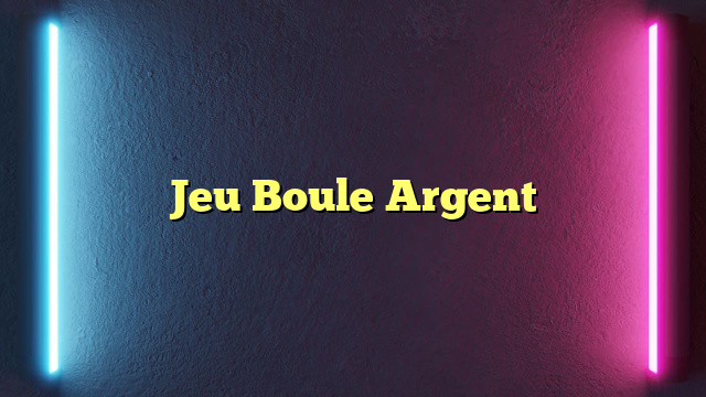 Jeu Boule Argent