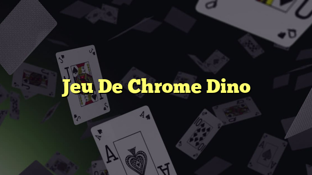 Jeu De Chrome Dino