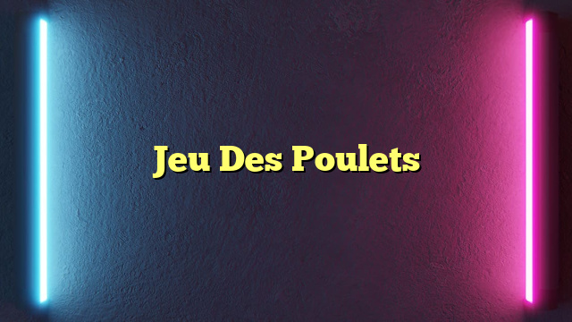 Jeu Des Poulets