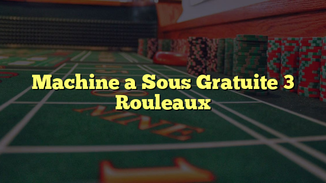 Machine a Sous Gratuite 3 Rouleaux