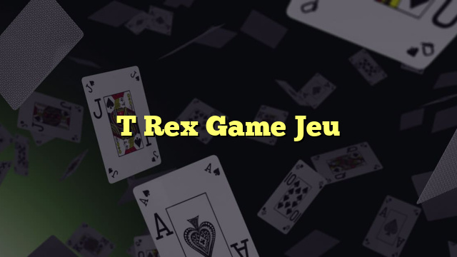 T Rex Game Jeu