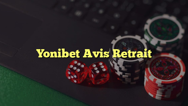 Yonibet Avis Retrait