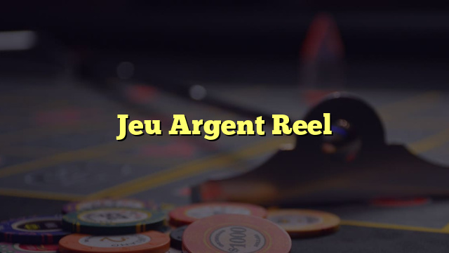 Jeu Argent Reel