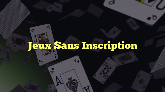 Jeux Sans Inscription