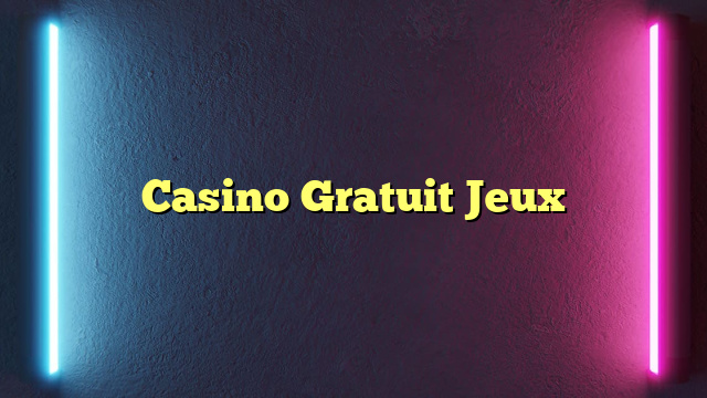 Casino Gratuit Jeux