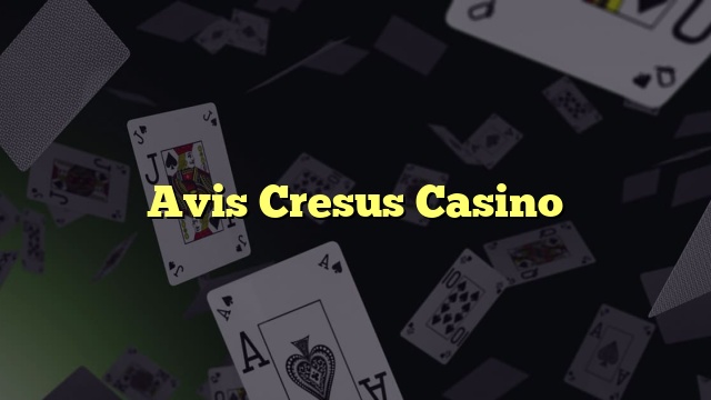 Avis Cresus Casino