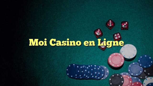 Moi Casino en Ligne