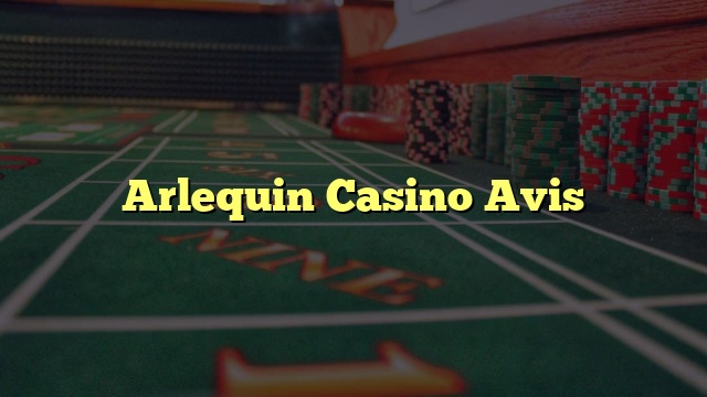 Arlequin Casino Avis