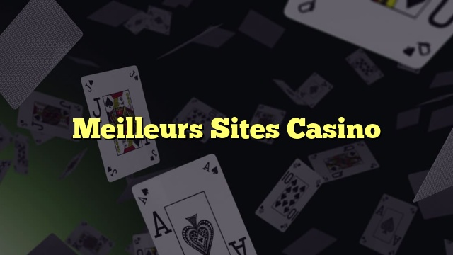 Meilleurs Sites Casino