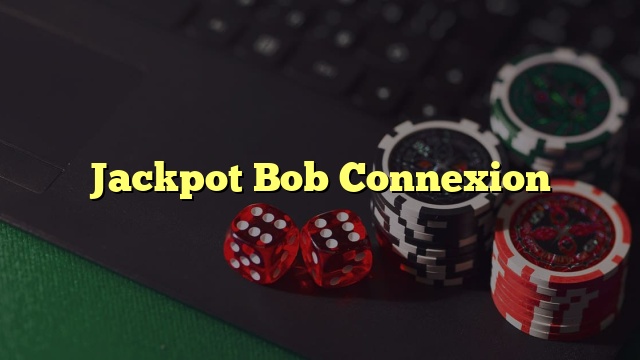 Jackpot Bob Connexion